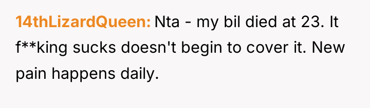 14thLizardQueen Nta - my bil died at 23. It f**king...