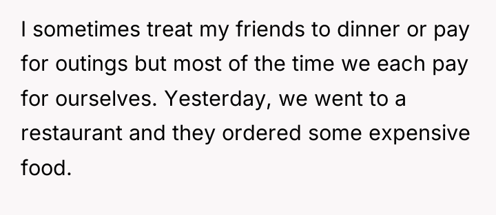 I sometimes treat my friends to dinner or pay for...
