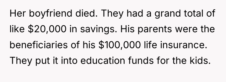 Her boyfriend died. They had a grand total of like...