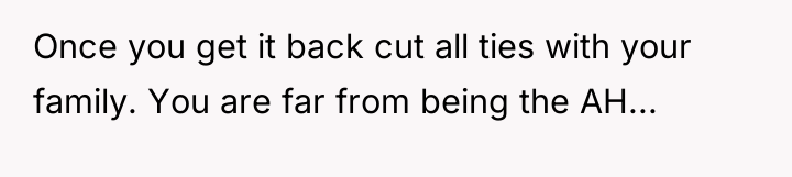 Once you get it back cut all ties with your...