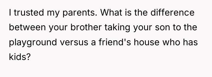 I trusted my parents. What is the difference between your...