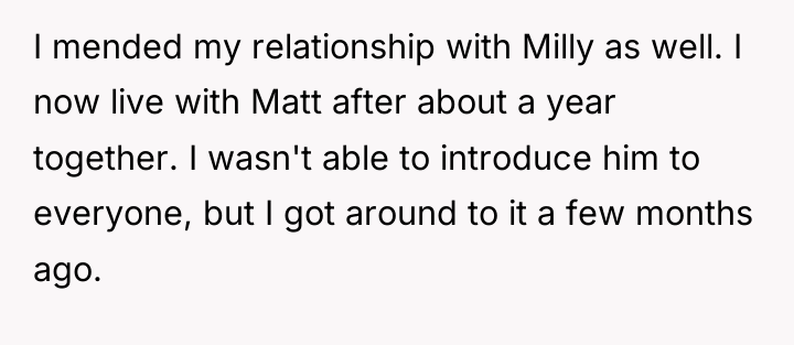 I mended my relationship with Milly as well. I now...