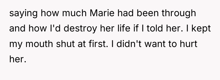saying how much Marie had been through and how I'd...