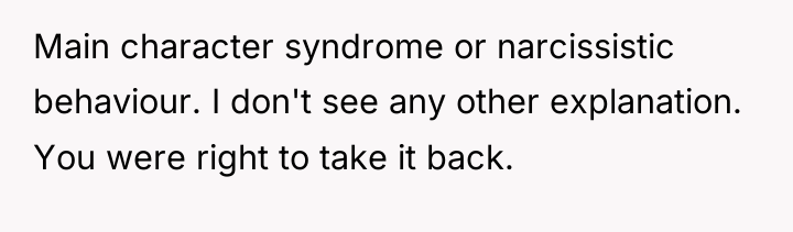 Main character syndrome or narcissistic behaviour. I don't see any...