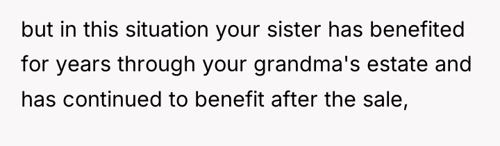 but in this situation your sister has benefited for years...