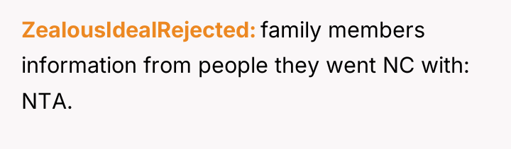 ZealousIdealRejected family members information from people they went NC with:...