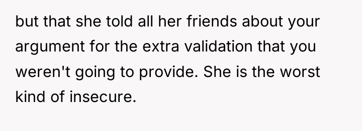 but that she told all her friends about your argument...