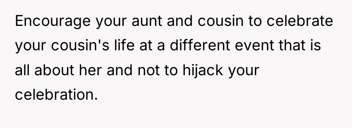 Encourage your aunt and cousin to celebrate your cousin's life...