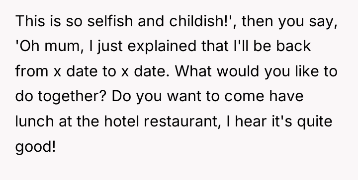 This is so selfish and childish!', then you say, 'Oh...