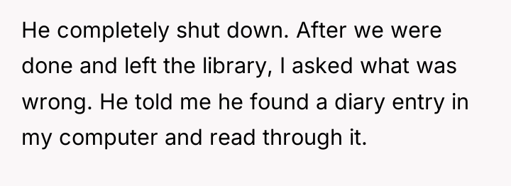 He completely shut down. After we were done and left...