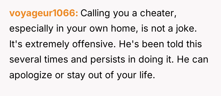 voyageur1066 Calling you a cheater, especially in your own home,...