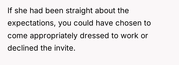 If she had been straight about the expectations, you could...