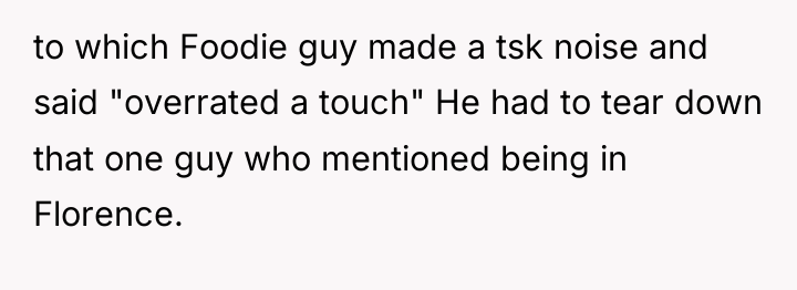 to which Foodie guy made a tsk noise and said...