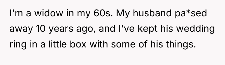 I'm a widow in my 60s. My husband pa*sed away...
