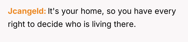 Jcangeld It's your home, so you have every right to...