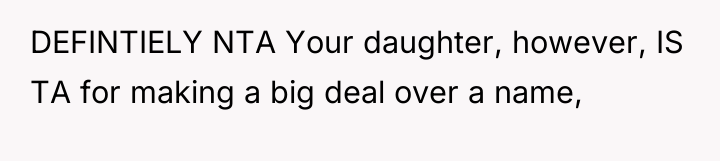 DEFINTIELY NTA Your daughter, however, IS TA for making a...