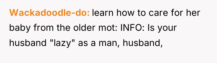 Wackadoodle-do learn how to care for her baby from the...