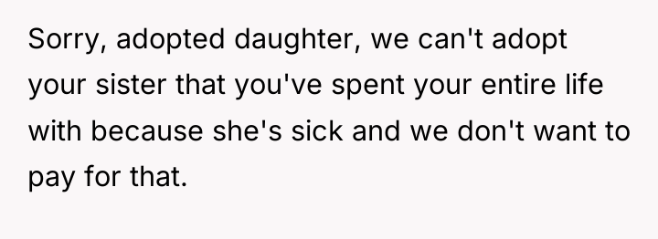 Sorry, adopted daughter, we can't adopt your sister that you've...