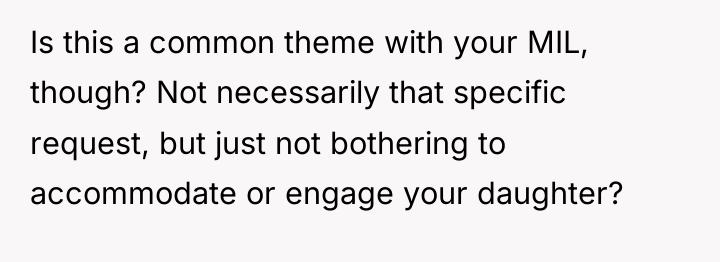 Is this a common theme with your MIL, though? Not...