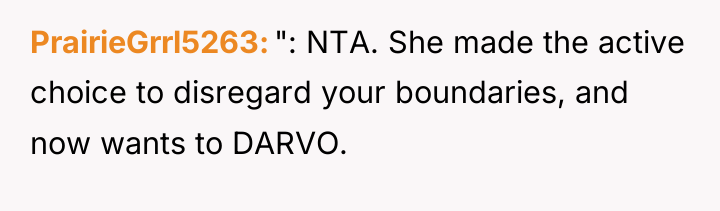 PrairieGrrl5263 ": NTA. She made the active choice to disregard...
