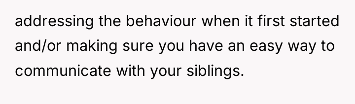addressing the behaviour when it first started and/or making sure...