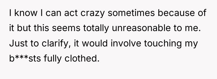 I know I can act crazy sometimes because of it...