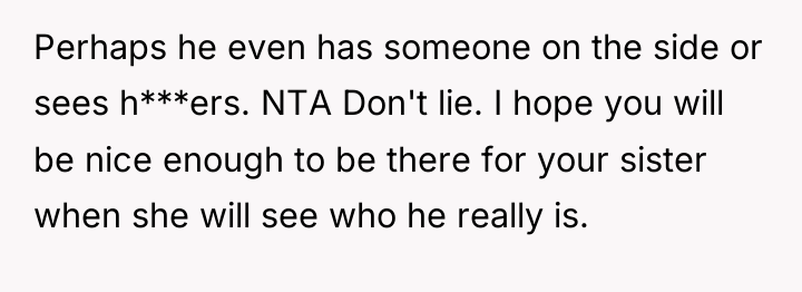 Perhaps he even has someone on the side or sees...