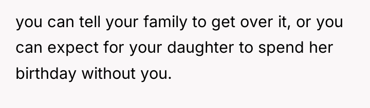 you can tell your family to get over it, or...