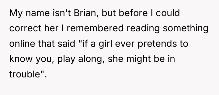 My name isn't Brian, but before I could correct her...