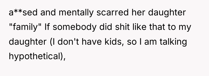 a**sed and mentally scarred her daughter "family" If somebody did...