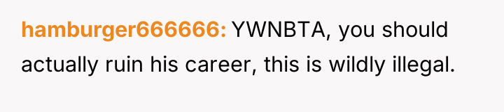 hamburger666666 YWNBTA, you should actually ruin his career, this is...
