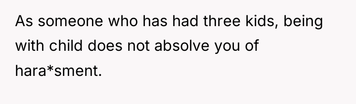 As someone who has had three kids, being with child...