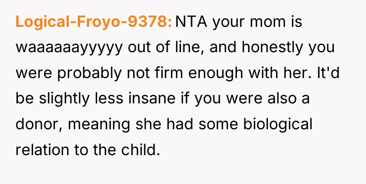 Logical-Froyo-9378 NTA your mom is waaaaaayyyyy out of line, and...