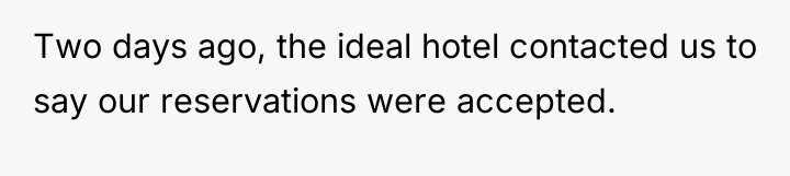 Two days ago, the ideal hotel contacted us to say...