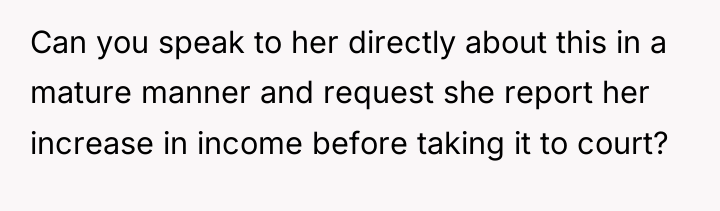 Can you speak to her directly about this in a...