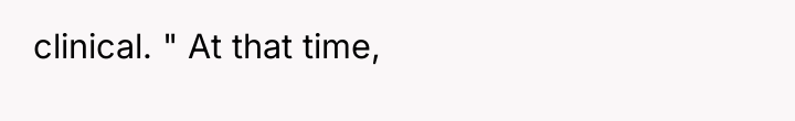 clinical. " At that time,
