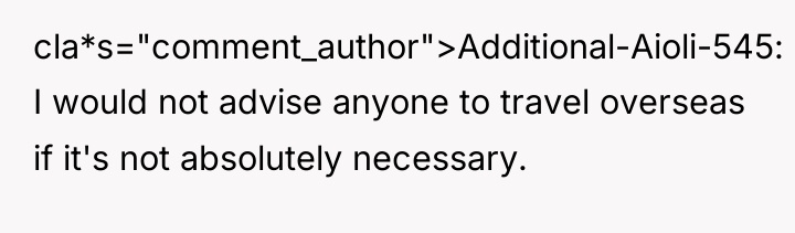 cla*s="comment_author">Additional-Aioli-545: I would not advise anyone to travel overseas if...