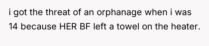 i got the threat of an orphanage when i was...