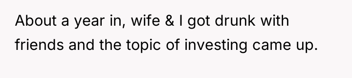 About a year in, wife & I got drunk with...