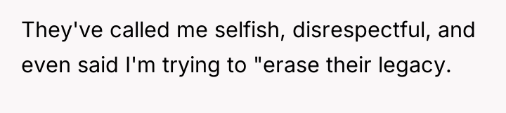 They've called me selfish, disrespectful, and even said I'm trying...