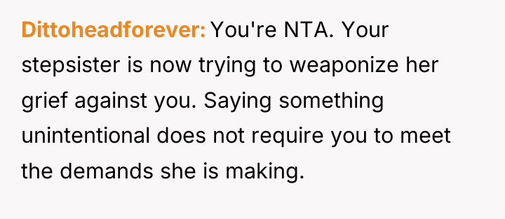 Dittoheadforever You're NTA. Your stepsister is now trying to weaponize...