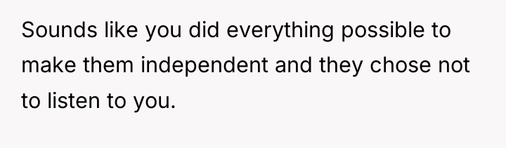 Sounds like you did everything possible to make them independent...
