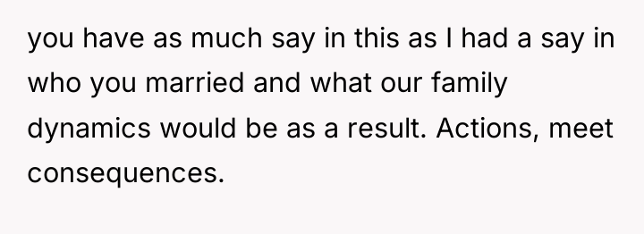 you have as much say in this as I had...