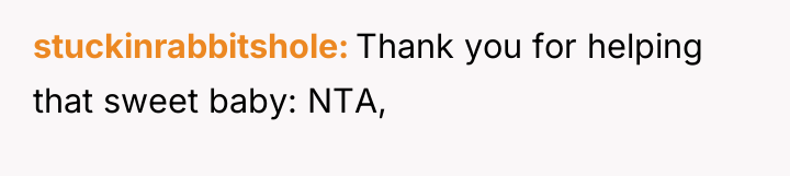 stuckinrabbitshole Thank you for helping that sweet baby: NTA,