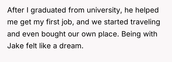 After I graduated from university, he helped me get my...