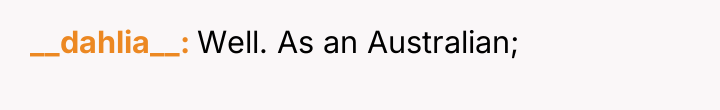 __dahlia__ Well. As an Australian;