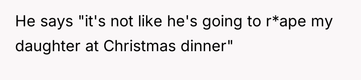 He says "it's not like he's going to r*ape my...