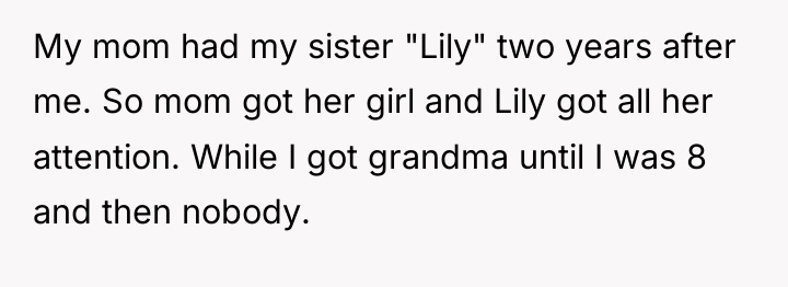 My mom had my sister "Lily" two years after me....