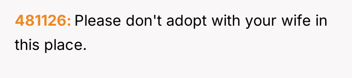 481126 Please don't adopt with your wife in this place.