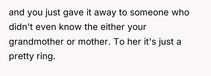 and you just gave it away to someone who didn't...